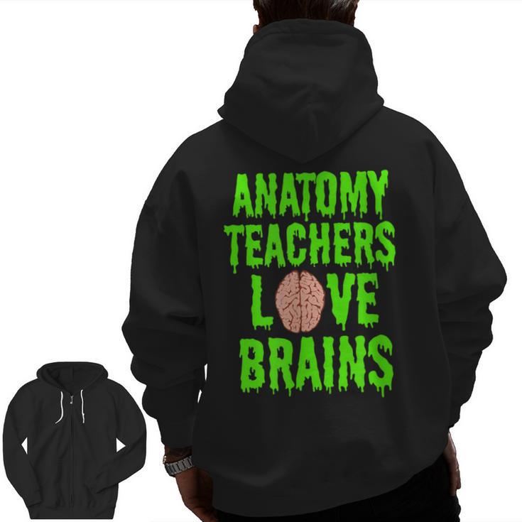 Anatomy Teachers Love Brains Halloween Teacher Costume Shirt Men Zip Up Hoodie Back Print