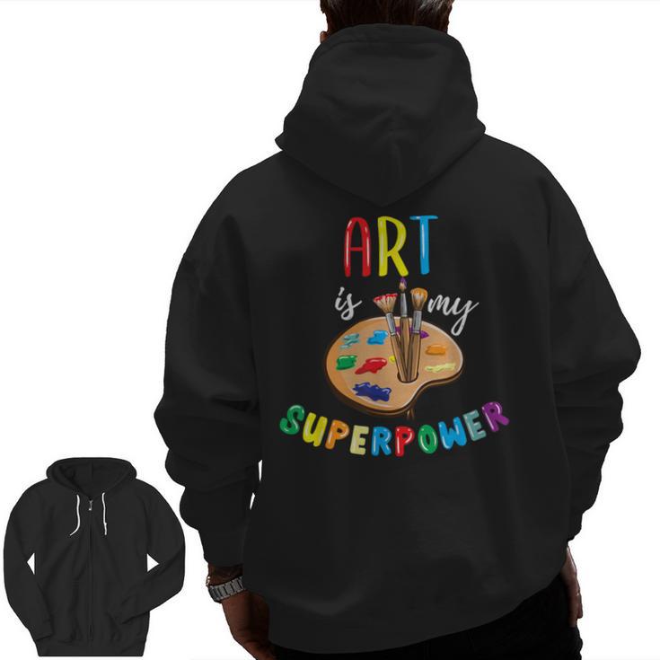 Art Is My Superpower Art Teacher Men Zip Up Hoodie Back Print