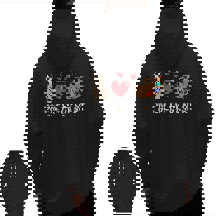 Art Teacher Peace Love Art For Artists And Painters Men Zip Up Hoodie Back Print