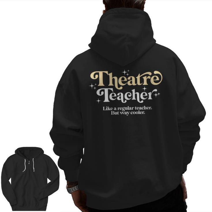 Theatre Teacher Back To School Essential Must Have Men Zip Up Hoodie Back Print