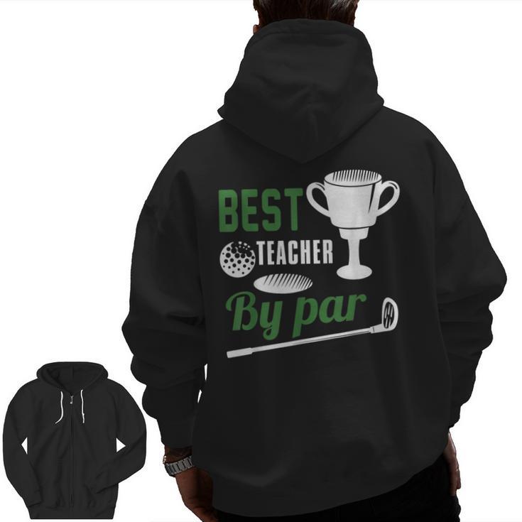 Best Teacher By Par Golf Golfer Men Zip Up Hoodie Back Print