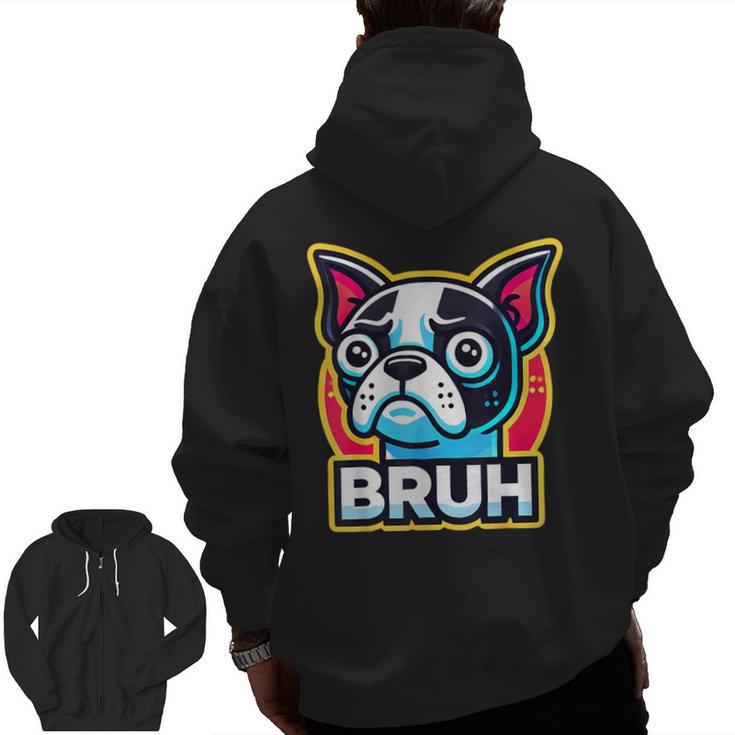 Boston Terrier Bruh Dog Lover Men Zip Up Hoodie Back Print