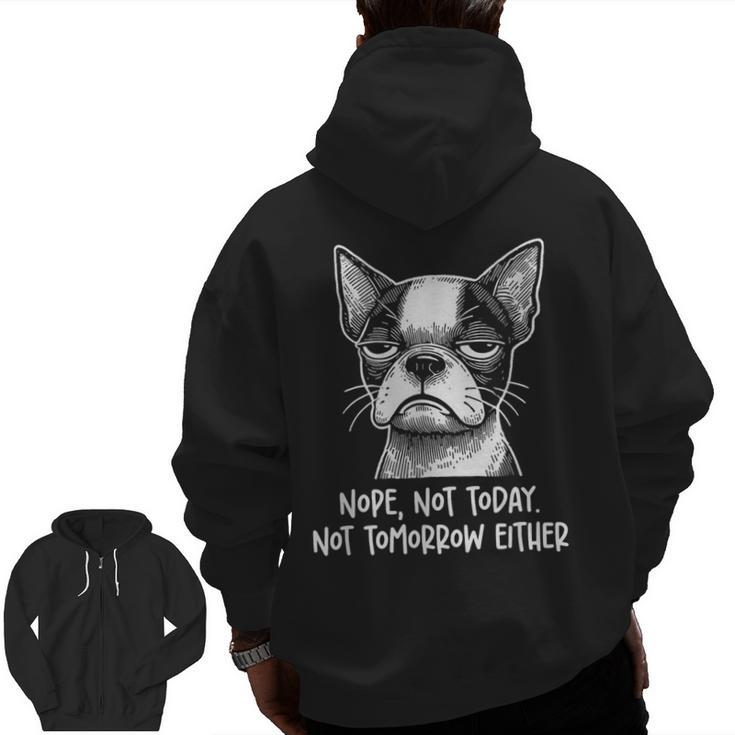Boston Terrier Nope Not Today Not Tomorrow Either Sarcastic Men Zip Up Hoodie Back Print