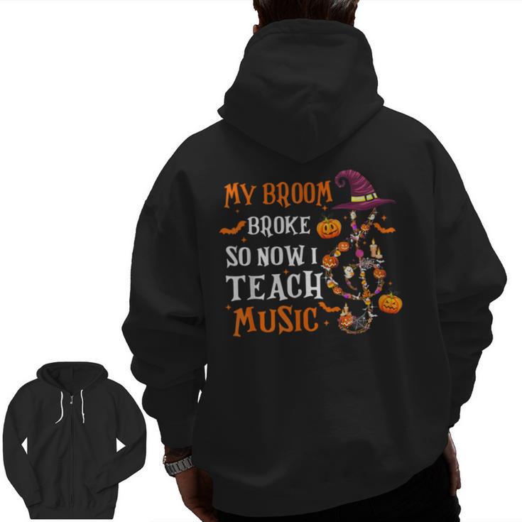 My Broom Broke So Now I Teach Music Teacher Halloween Men Zip Up Hoodie Back Print