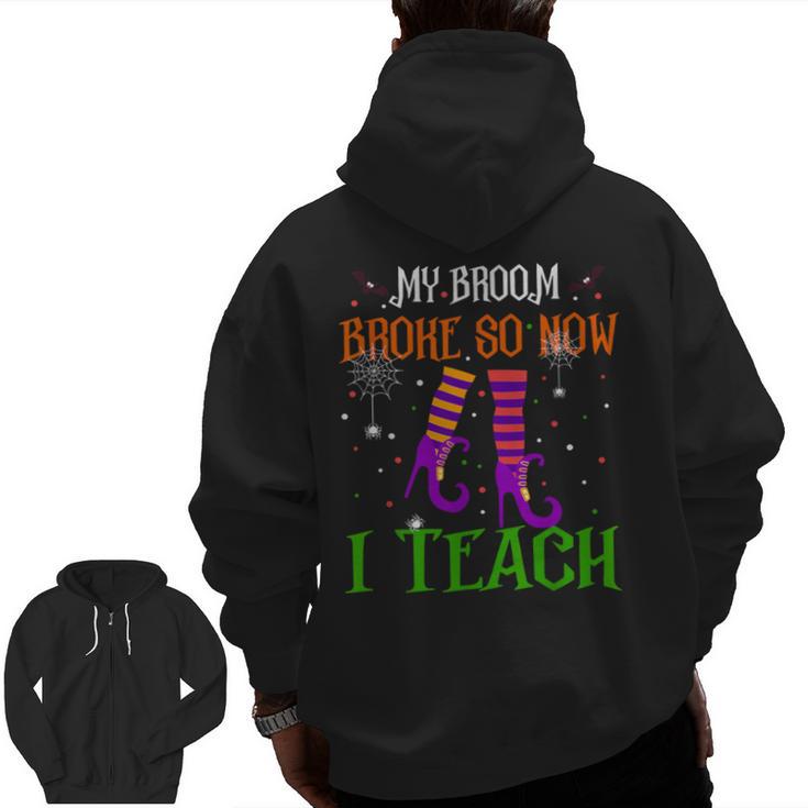 My Broom Broke So Now I Teach Teacher Witch Halloween Men Zip Up Hoodie Back Print