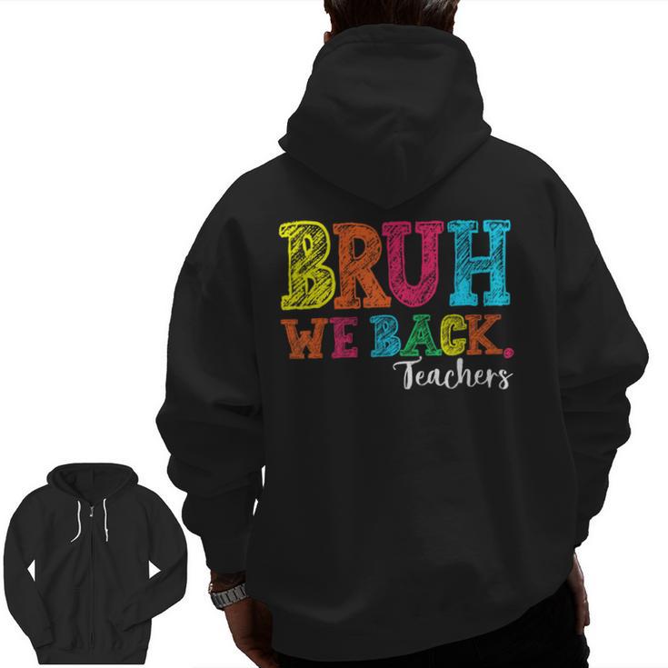 Bruh We Back Teacher First Day Of School Back To School Men Zip Up Hoodie Back Print