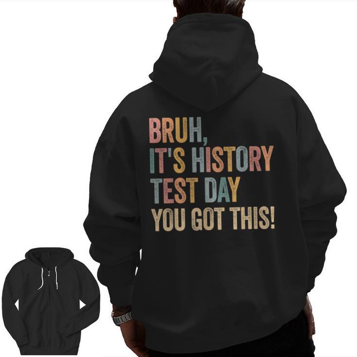 Bruh It's History Test Day You Got This History Teacher Men Zip Up Hoodie Back Print