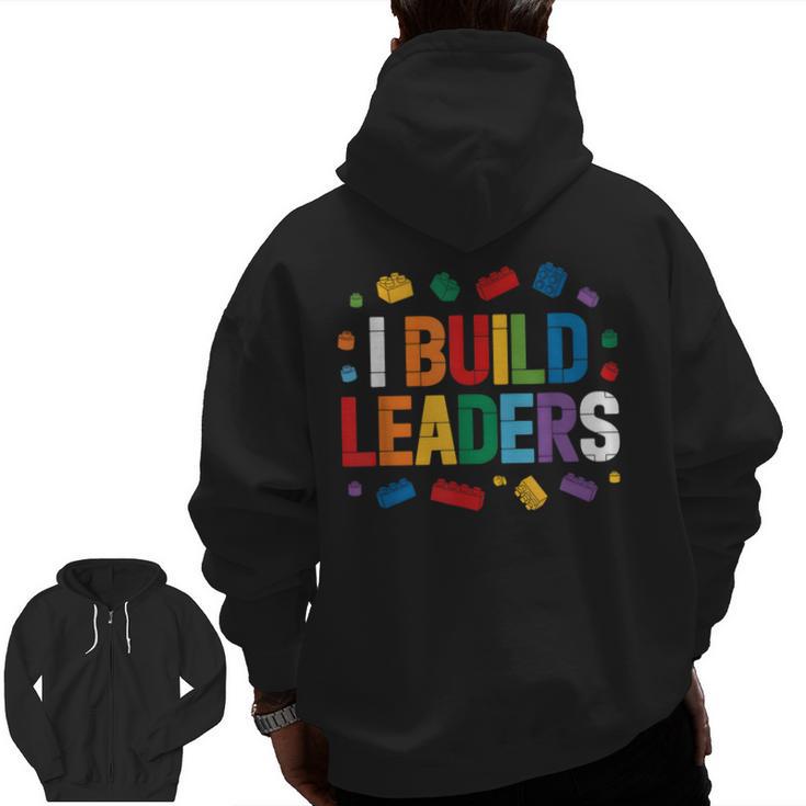 I Build Leaders Bricks Building Blocks Teacher Brick Builder Men Zip Up Hoodie Back Print