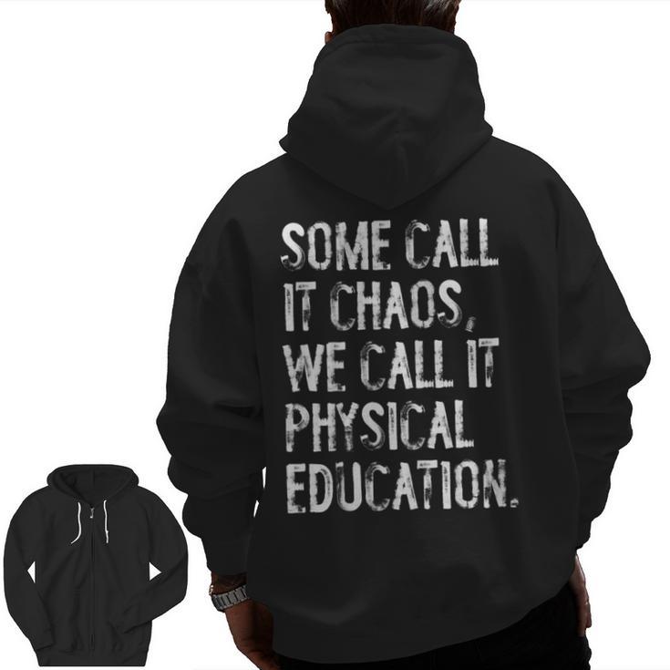 Some Call It Chaos We Call It Physical Education Teacher Men Zip Up Hoodie Back Print