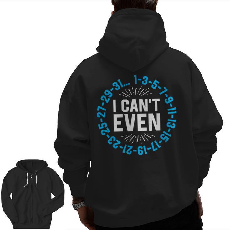 I Can't Even Math Science Teacher Mathematics Numbers Pun Men Zip Up Hoodie Back Print