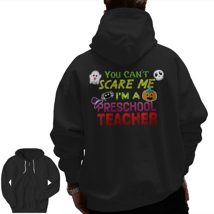 You Can't Scare Me I'm A Preschool Teacher Halloween Men Zip Up Hoodie Back Print