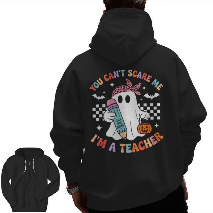 You Can't Scare Me I'm A Teacher Ghost Happy Halloween Men Zip Up Hoodie Back Print