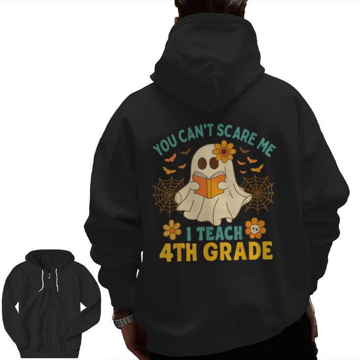 You Can't Scare Me I Teach 4th Grade Halloween Teacher Ghost Men Zip Up Hoodie Back Print