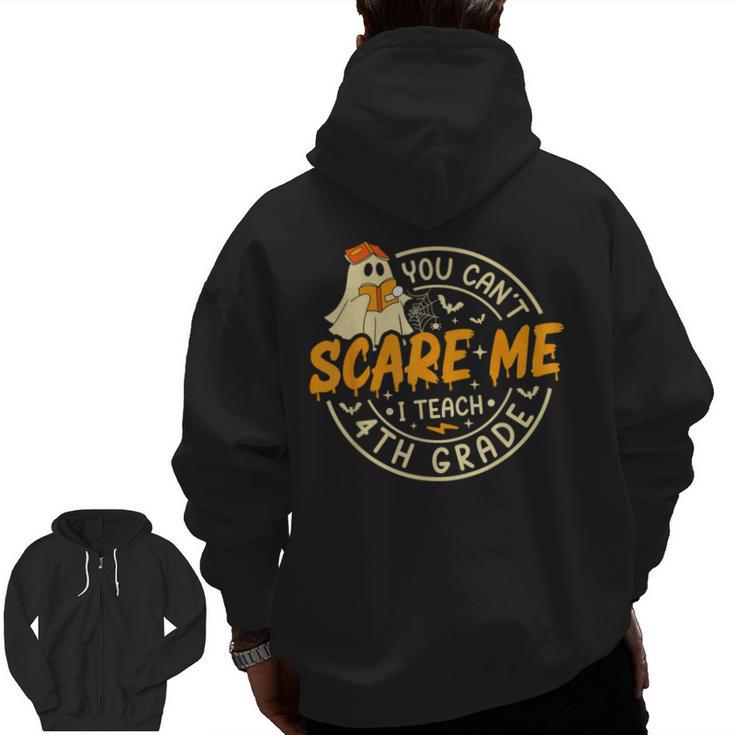 You Can't Scare Me I Teach 4th Grade Teacher Halloween Ghost Men Zip Up Hoodie Back Print
