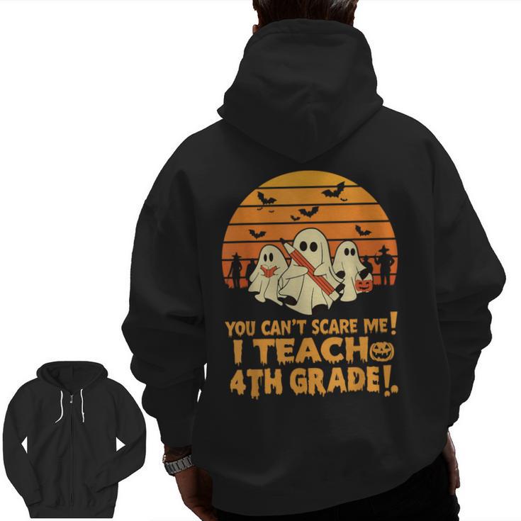 You Can't Scare Me I Teach 4th Grade Teacher Halloween Men Zip Up Hoodie Back Print