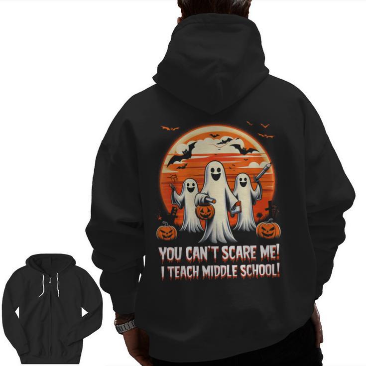 You Can't Scare Me I Teach Middle School Teacher Halloween Men Zip Up Hoodie Back Print