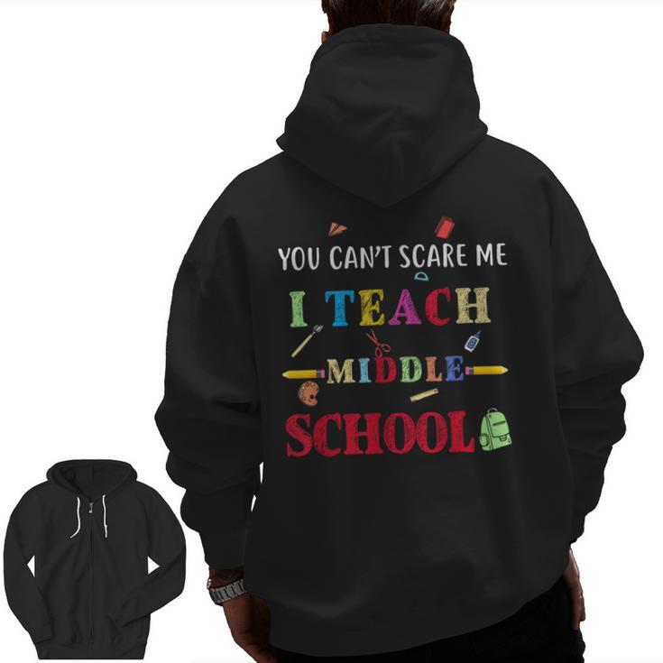 You Can't Scare Me I Teach Middle School Teacher For Men Women Men Zip Up Hoodie Back Print