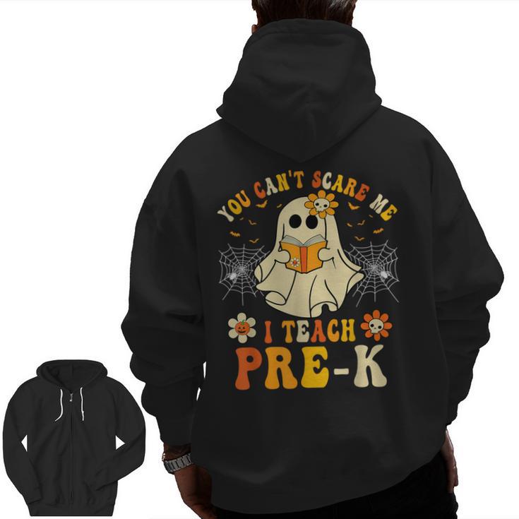 You Can't Scare Me I Teach Pre-K Halloween Teacher Ghost Men Zip Up Hoodie Back Print