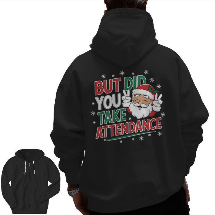 Christmas Teacher Surprise Did You Take Attendance Men Zip Up Hoodie Back Print