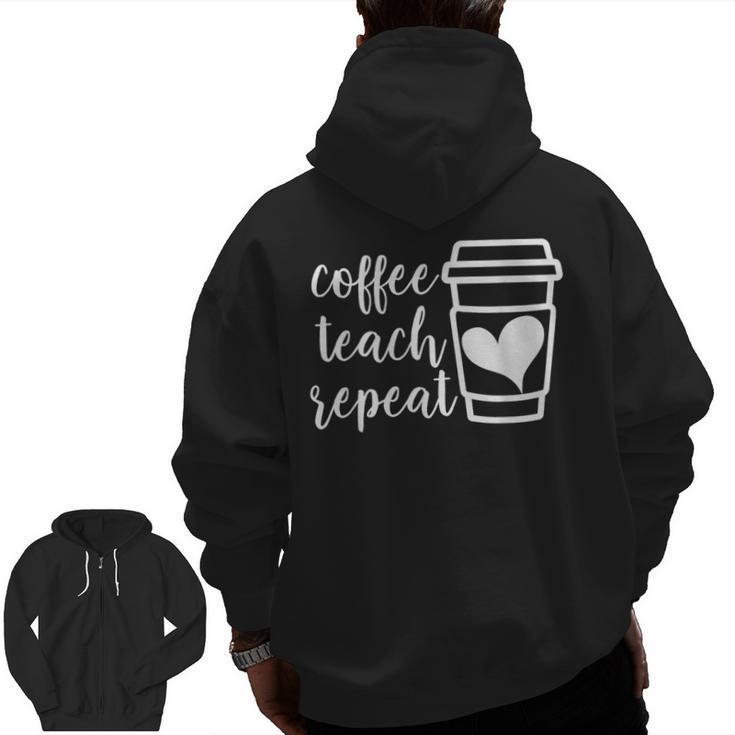 Coffee Teach Repeat Women's Misses Plus Size Teacher Men Zip Up Hoodie Back Print