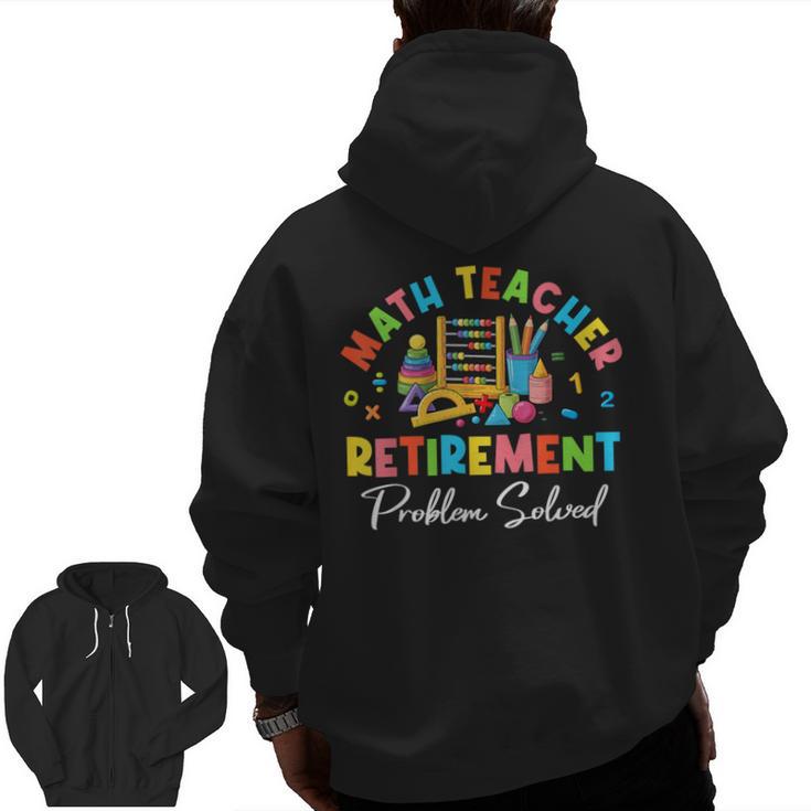 Colorful Math Teacher Retirement Solve The Problem Retired Men Zip Up Hoodie Back Print