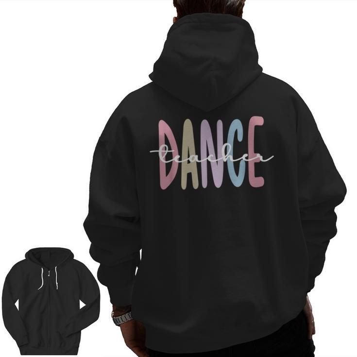Dance Teacher Appreciation Dance Instructor Dancing Teacher Men Zip Up Hoodie Back Print