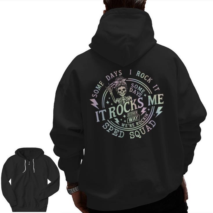 Some Days I Rock It Some Days It Rocks Me Teacher Sped Squad Men Zip Up Hoodie Back Print