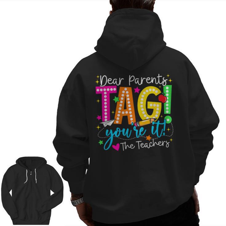 Dear Parents Tag You'Re It Love Teachers Last Day Of School Men Zip Up Hoodie Back Print