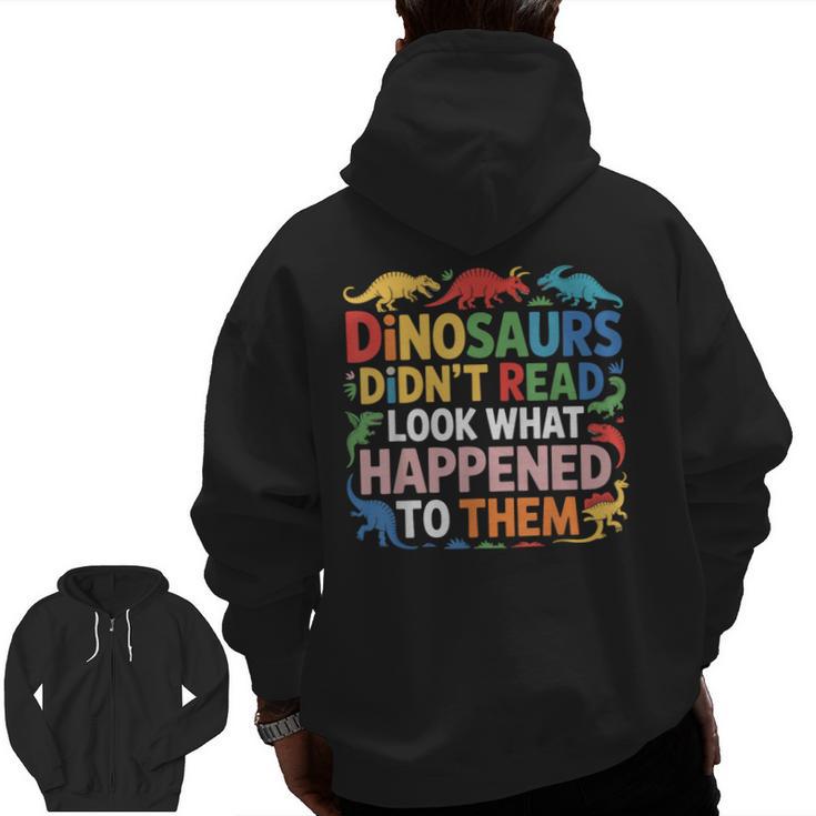 Dinosaurs Didnt Read Look What Happened To Them Cute Teacher Men Zip Up Hoodie Back Print