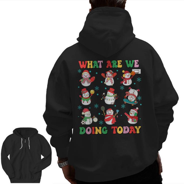What Are We Doing Today PE Teacher Snowman Christmas Men Zip Up Hoodie Back Print