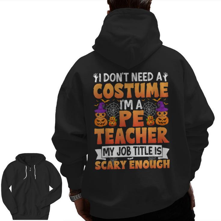 I Don't Need a Costume I'm a Pe Teacher Retro Halloween Men Zip Up Hoodie Back Print