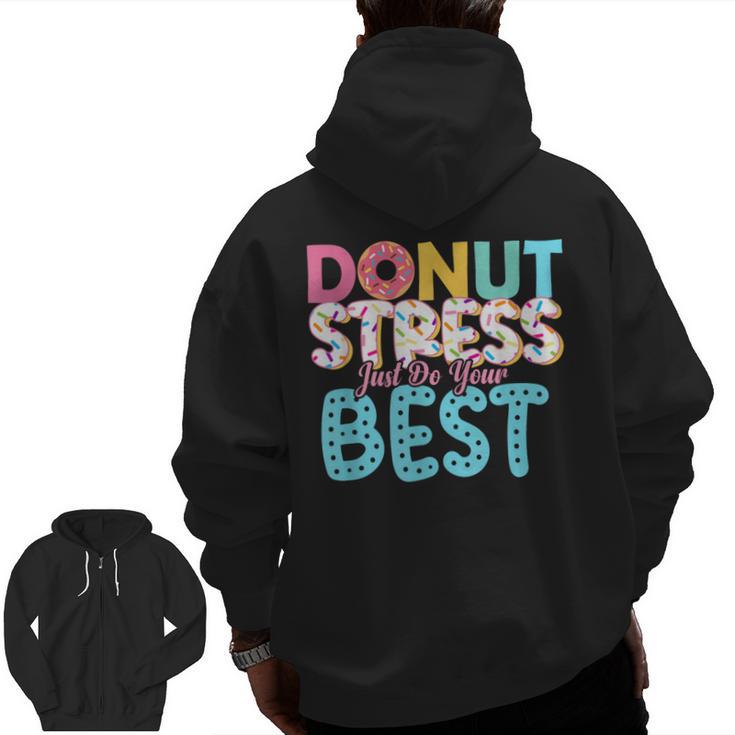 Donut Stress Just Do Your Best Teachers Testing Day For Men Women Girls Kids Men Zip Up Hoodie Back Print