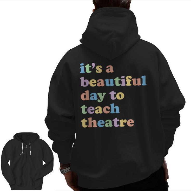 Drama Theater Theatre Teacher Beautiful Day To Teach Cute Men Zip Up Hoodie Back Print, trending gift