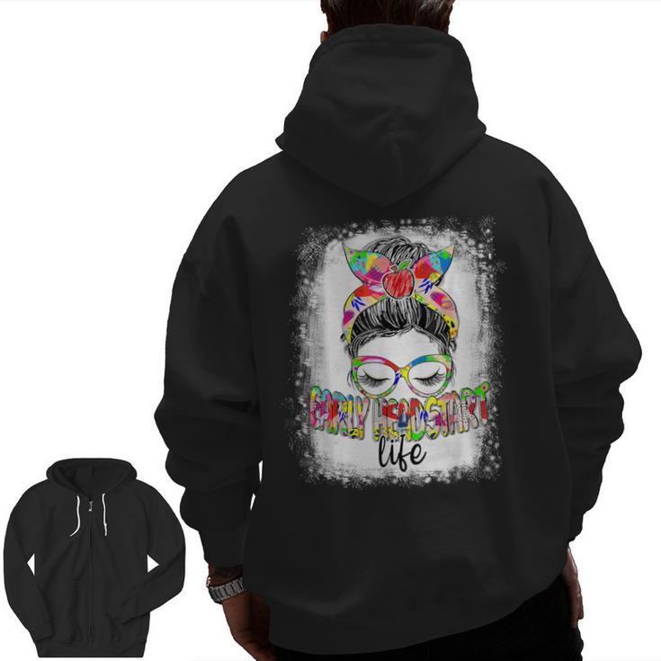 Early Head Start Life Messy Bun Back To School Teacher Women Men Zip Up Hoodie Back Print
