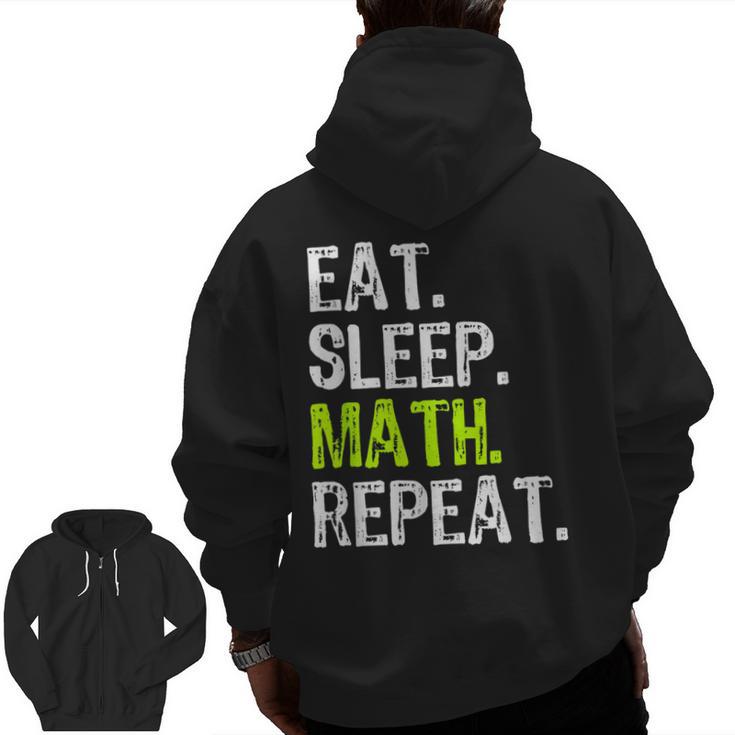 Eat Sleep Math Repeat Teacher Lover Men Zip Up Hoodie Back Print