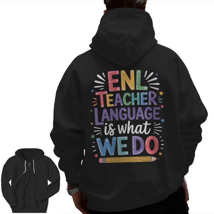 English Teaching ENL Teacher Language Is What We Do Men Zip Up Hoodie Back Print