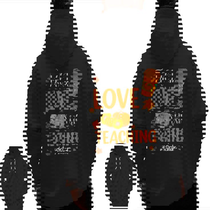 Fall In Love With Teaching 1st Grade Teacher Thanksgiving For Men Women Girls Kids Men Zip Up Hoodie Back Print