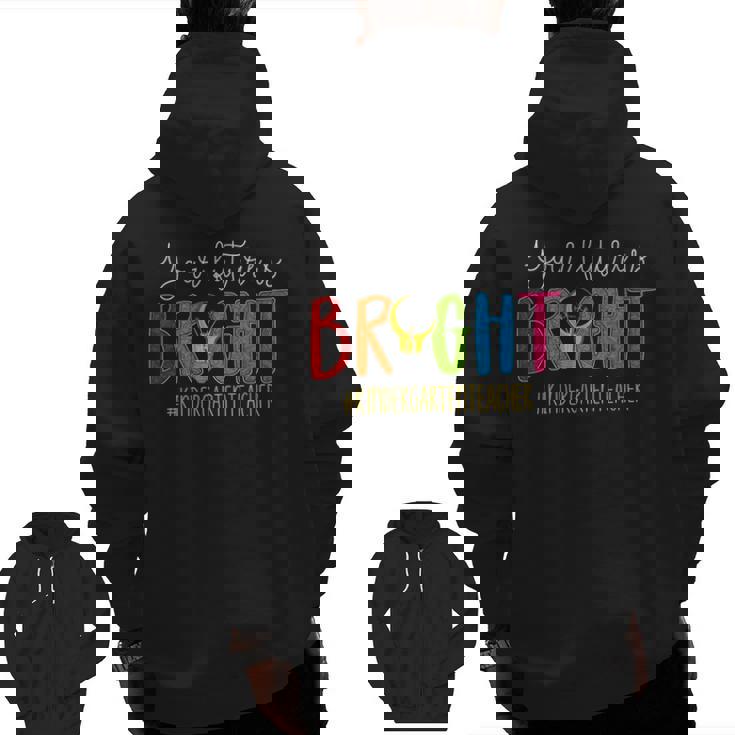 Your Future Is Bright Kindergarten Teacher Life Men Women Men Zip Up Hoodie Back Print