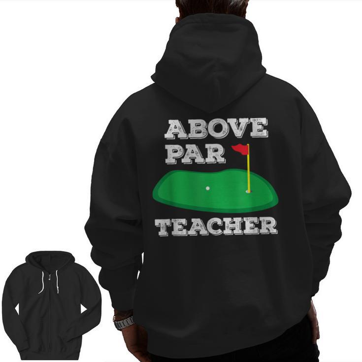 Golf Pun Above Par Teacher School Golfing Men & Women Men Zip Up Hoodie Back Print