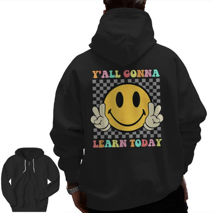 You All Gonna Learn Today Shirt Retro Groovy Teacher Life Men Zip Up Hoodie Back Print