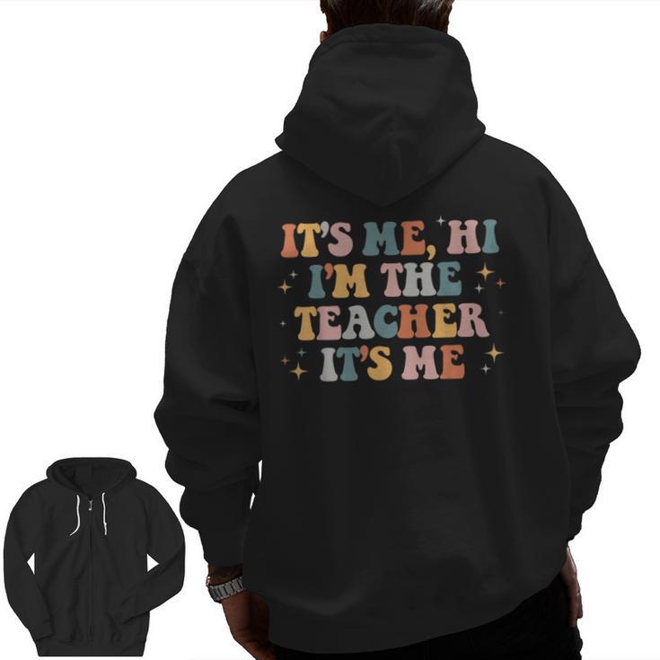 Groovy Its Me Hi Im The Teacher It’s Me Back To School Men Zip Up Hoodie Back Print