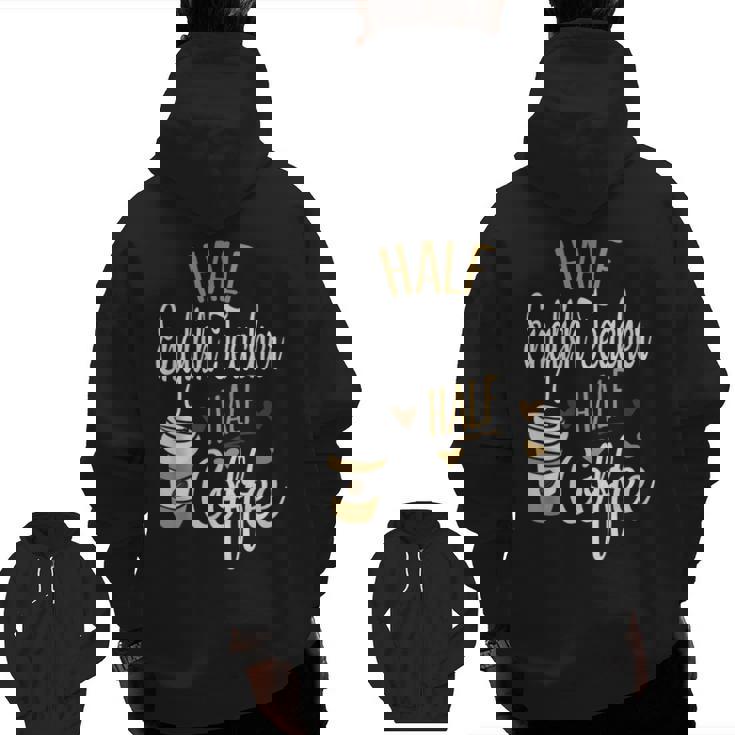 Half Coffee Half English Teacher English Teacher Men Women Men Zip Up Hoodie Back Print