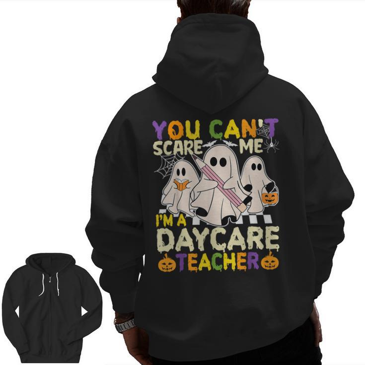 Halloween You Can't Scare Me I'm a Daycare Teacher Ghost Men Zip Up Hoodie Back Print
