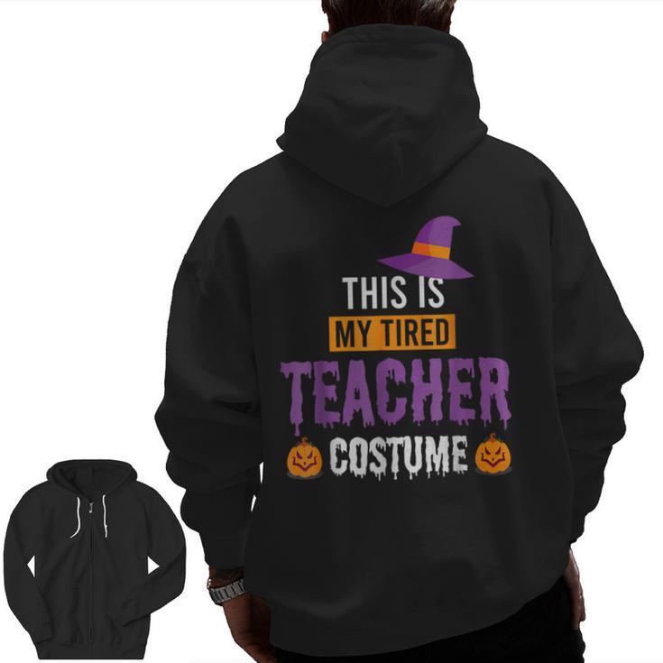 Halloween Teachers This Is My Tired Teacher Costume Men Zip Up Hoodie Back Print