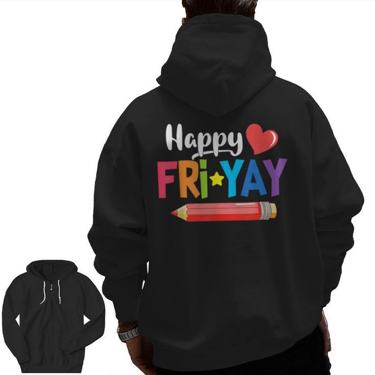 Happy Fri-Yay Friday Lovers Fun Teacher Life Weekend Men Zip Up Hoodie Back Print
