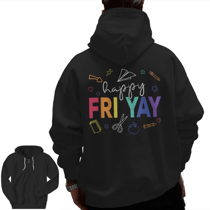 Happy Fri Yay Teacher Friday For Men Women Men Zip Up Hoodie Back Print