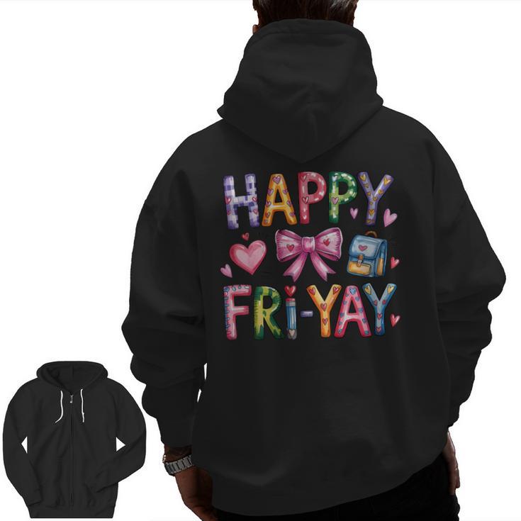 Happy Fri-Yay Teacher Fry Yay Friday Weekend Cute Fri-Yay Men Zip Up Hoodie Back Print