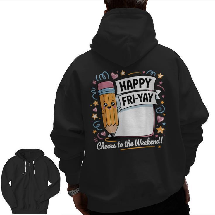Happy Fri-Yay Teacher Fry Yay Friday Weekend Men Zip Up Hoodie Back Print
