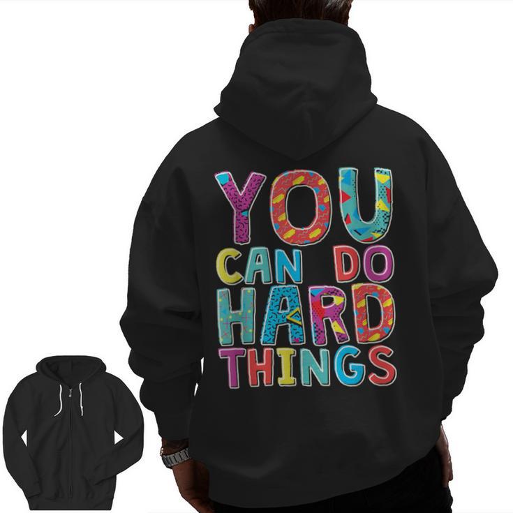 You Can Do Hard Things School Student Teachers Men Zip Up Hoodie Back Print