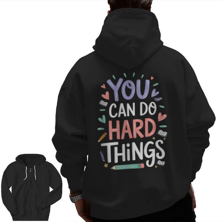 You Can Do Hard Things Test Day Teacher Kids Men Zip Up Hoodie Back Print